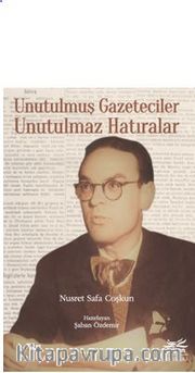 Unutulmuş Gazeteciler Unutulmaz Hatıralar