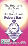 The Hour and the Man -The Hour-Glass /İngilizce Hikayeler  B2 Stage 4