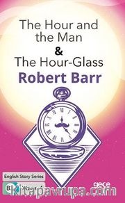 The Hour and the Man -The Hour-Glass /İngilizce Hikayeler  B2 Stage 4