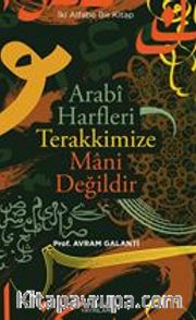 Arabi Harfler Terakkimize Mani Değildir