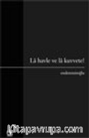 Lâ Havle Ve Lâ Kuvvete!