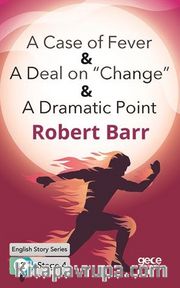A Case of Fever -A Deal on “Change” -A Dramatic Point / İngilizce Hikayeler  B2 Stage 4
