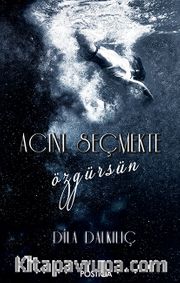 Acını Seçmekte Özgürsün