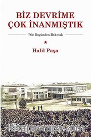 Biz Devrime Çok İnanmıştık