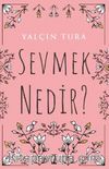 Sevmek Nedir?