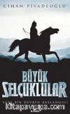 Büyük Selçuklular / Yeni Bir Devrin Başlangıcı