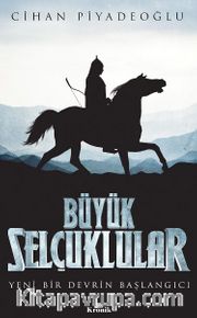 Büyük Selçuklular / Yeni Bir Devrin Başlangıcı