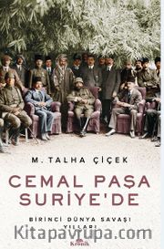 Cemal Paşa Suriye’de / Birinci Dünya Savaşı Yılları