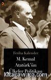 M. Kemal Atatürk’ün Ülkeler Politikası