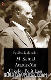 M. Kemal Atatürk’ün Ülkeler Politikası
