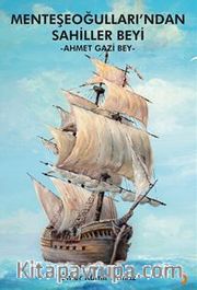 Menteşeoğulları’ndan Sahiller Beyi / Ahmet Gazi Bey