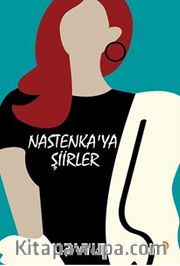 Nastenka’ya Şiirler