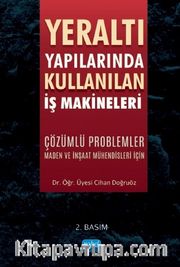 Yeraltı Yapılarında Kullanılan İş Makineleri <br /> Çözümlü Problemler Maden ve İnşaat Mühendisleri İçin