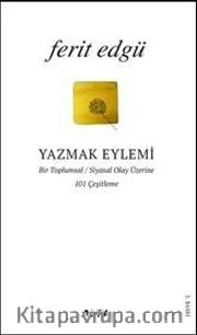 Yazmak Eylemi <br /> Bir Toplumsal / Siyasal Olay Üzerine 101 Çeşitleme