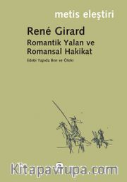 Romantik Yalan ve Romansal Hakikat/Rene Girard/Edebi Yapıda Ben ve Öteki