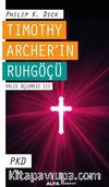 Tımothy Archer’ın Ruhgöçü  Valıs Üçlemesi III