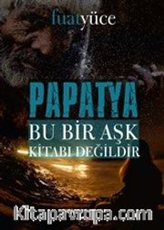 Papatya <br /> Bu Bir Aşk Kitabı Değildir