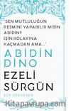 Abidin Dino / Ezeli Sürgün / Sen Mutluluğun Resmini Yapabilir misin Abidin? İşin Kolayına Kaçmadan Ama…