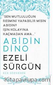 Abidin Dino / Ezeli Sürgün / Sen Mutluluğun Resmini Yapabilir misin Abidin? İşin Kolayına Kaçmadan Ama…