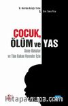 Çocuk, Ölüm ve Yas & Anne-Babalar ve Tüm Bakım Verenler İçin