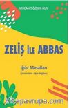 Zeliş ile Abbas - Iğdır Masalları