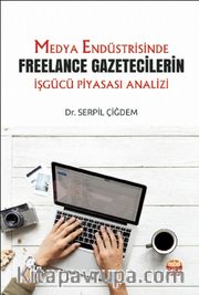 Medya Endüstrisinde Freelance Gazetecilerin İşgücü Piyasası Analizi