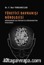 Tüketici Davranışı Nörolojisi <br /> Nöroekonomi-EEG Yöntemi ile Nöromarketing Uygulaması