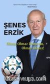 Olmaz Olmaz Demeyin,  Olmaz Olmaz!