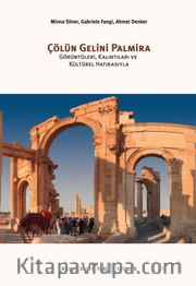 Çölün Gelini Palmira: Görüntüleri, Kalıntıları Ve Kültürel Hatırasıyla