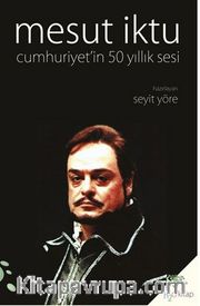 Mesut İktu Cumhuriyet’in 50 Yıllık Sesi