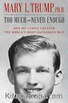 Too Much and Never Enough : How My Family Created the World's Most Dangerous Man