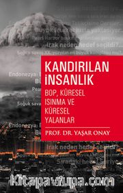 Kandırılan İnsanlık <br /> BOP, Küresel Isınma ve Küresel Yalanlar