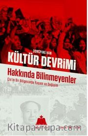 Kültür Devrimi Hakkında Bilinmeyenler / Çin’in Bir Bölgesinde Yaşam ve Değişim