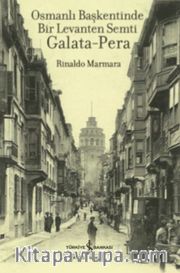 Osmanlı Başkentinde Bir Levanten Semti Galata-Pera