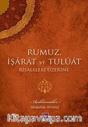 Rumuz, İşarat ve Tuluat Risaleleri Üzerine