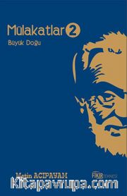 Mülakatlar 2 <br /> Büyük Doğu