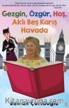 Gezgin, Özgür, Hoş, Aklı Beş Karış Havada