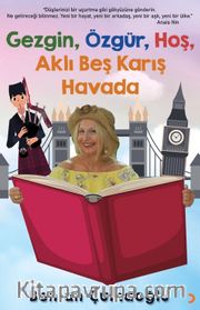 Gezgin, Özgür, Hoş, Aklı Beş Karış Havada