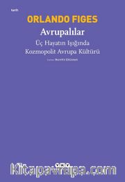 Avrupalılar <br /> Üç Hayatın Işığında Kozmopolit Avrupa Kültürü