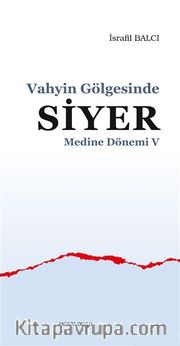 Vahyin Gölgesinde Siyer Medine Dönemi V