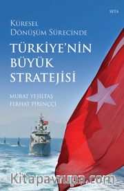Küresel Dönüşüm Sürecinde Türkiye'nin Büyük Stratejisi