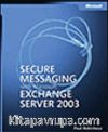 Secure Messaging with Microsoft® Exchange Server 2003
