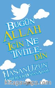 Bugün Allah İçin Ne Tivitledin