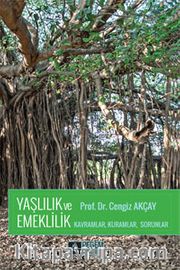 Yaşlılık ve Emeklilik <br /> Kavramlar, Kuramlar, Sorunlar