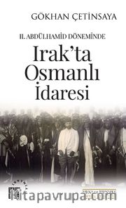 II. Abdülhamid Döneminde Irak’ta Osmanlı İdaresi