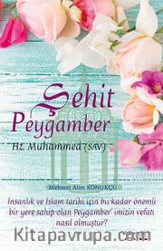 Şehit Peygamber Hz. Muhammed (s.a.v.)