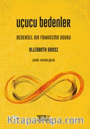 Uçucu Bedenler <br /> Bedensel Bir Feminizme Doğru