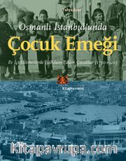 Osmanlı İstanbul’unda Çocuk Emeği <br /> Ev İçi Hizmetlerde İstihdam Edilen Çocuklar (1750-1920)