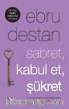 Sabret, Kabul et, Şükret 