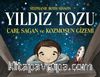 Yıldız Tozu & Carl Sagan ve Kozmosun Gizemi